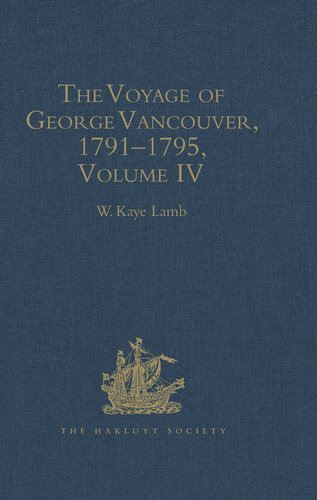 The Voyage Of George Vancouver 17911795 Volume Iv Wkaye Lamb Ed