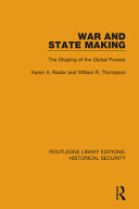 War And State Making The Shaping Of The Global Powers Karen A Rasler William R Thompson