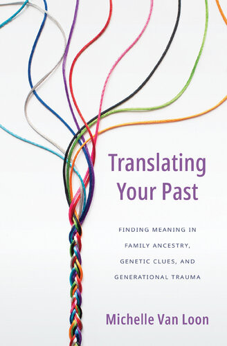 Translating Your Past Michelle Van Loon