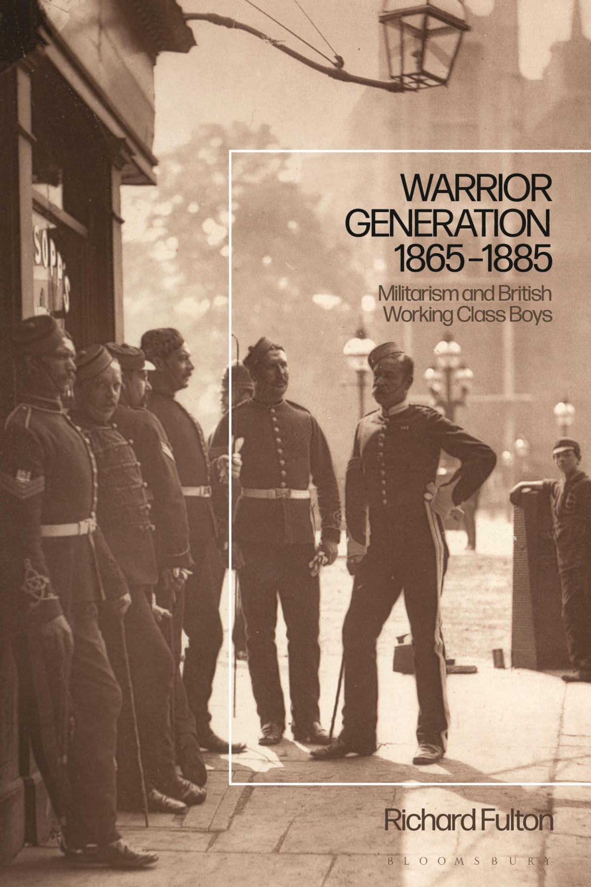 Warrior Generation 18651885 Militarism And British Working Class Boys Richard Fulton