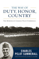 The Way Of Duty Honor Country The Memoir Of General Charles Pelot Summerall Charles Pelot Summerall