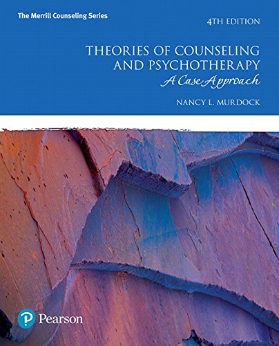 Theories Of Counseling And Psychotherapy A Case Approach 4th Edition Nancy L Murdock