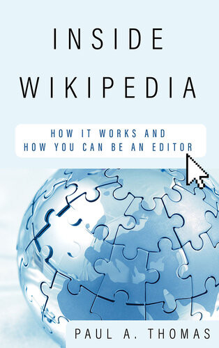 Inside Wikipedia How It Works And How You Can Be An Editor 1st Paul A Thomas