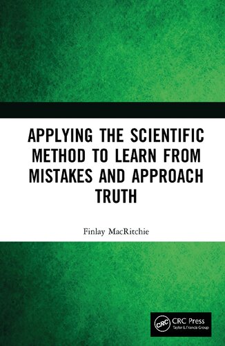 Applying The Scientific Method To Learn From Mistakes And Approach Truth Finlay Macritchie