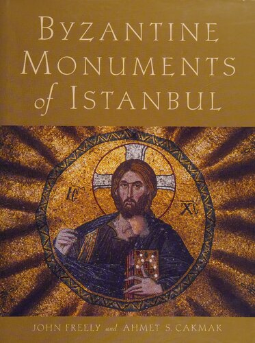 Byzantine Monuments Of Istanbul John Freely Ahmet S Akmak