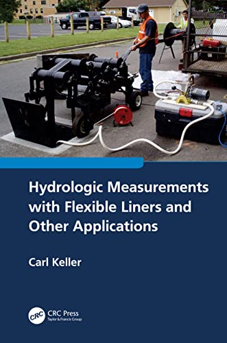 Hydrologic Measurements With Flexible Liners And Other Applications Carl Keller