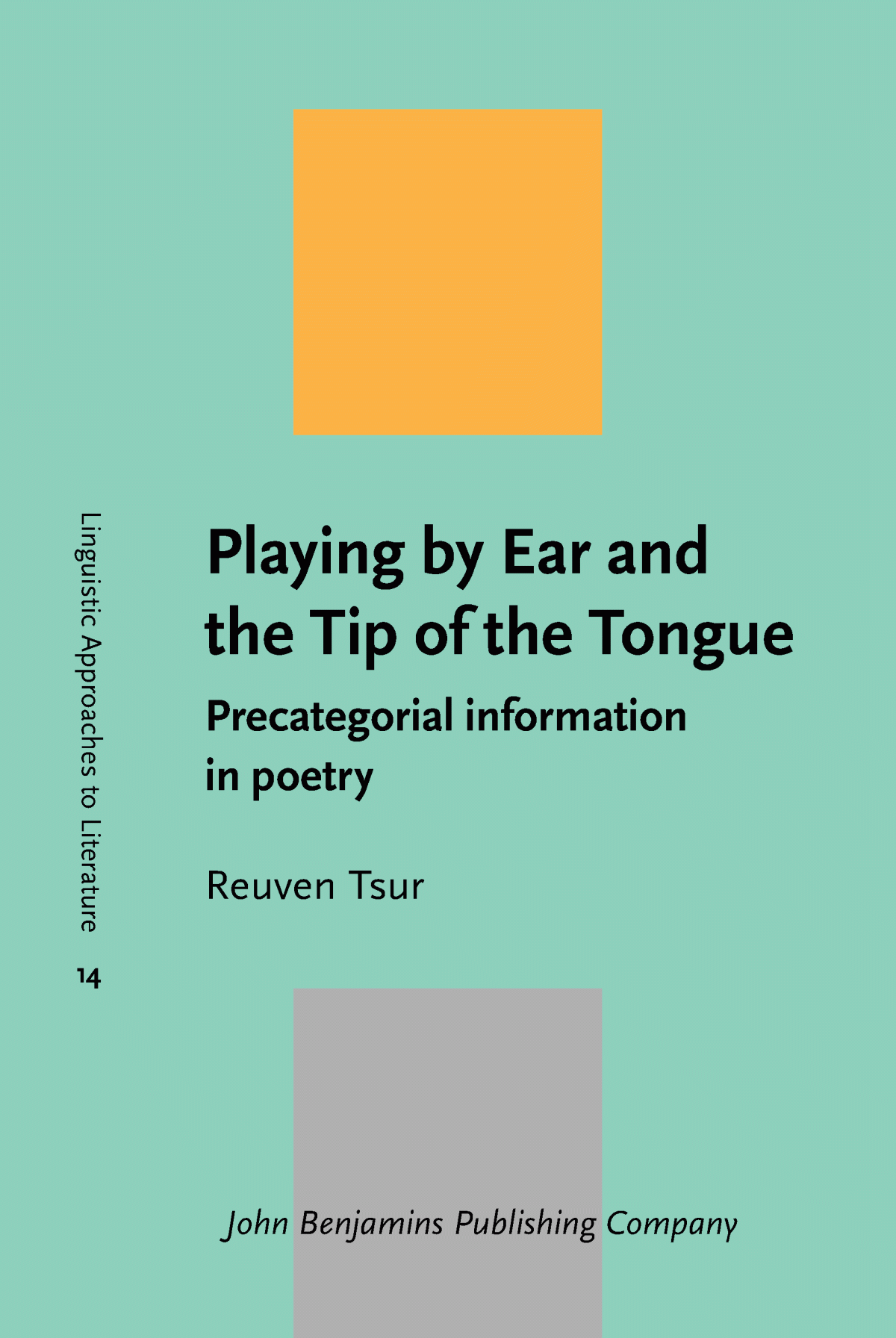 Playing By Ear And The Tip Of The Tongue Precategorial Information In Poetry Reuven Tsur