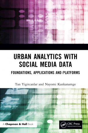 Urban Analytics With Social Media Data Foundations Applications And Platforms 1st Edition Tan Yigitcanlar