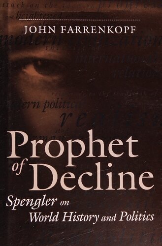 Prophet Of Decline Spengler On World History And Politics John Farrenkopf