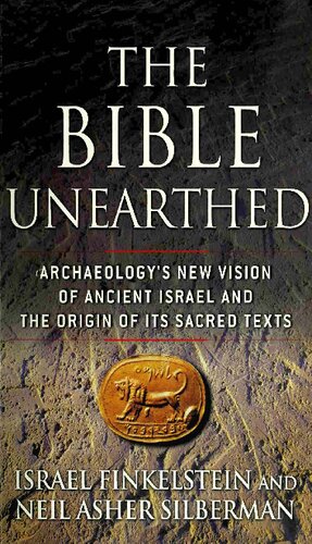 The Bible Unearthed Archaeologys New Vision Of Ancient Israel And The Origin Of Its Sacred Texts Israel Finkelstein