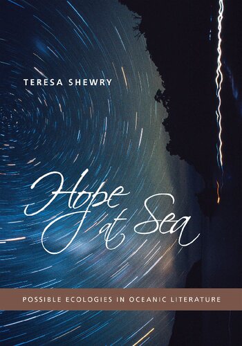 Hope At Sea Possible Ecologies In Oceanic Literature Teresa Shewry