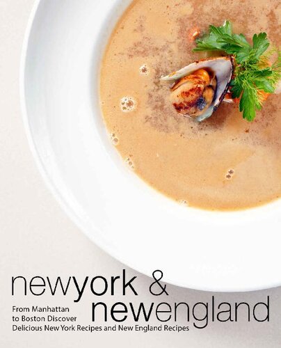 New York New England From Manhattan To Boston Discover Delicious New York Recipes And New England Recipes Booksumo Press