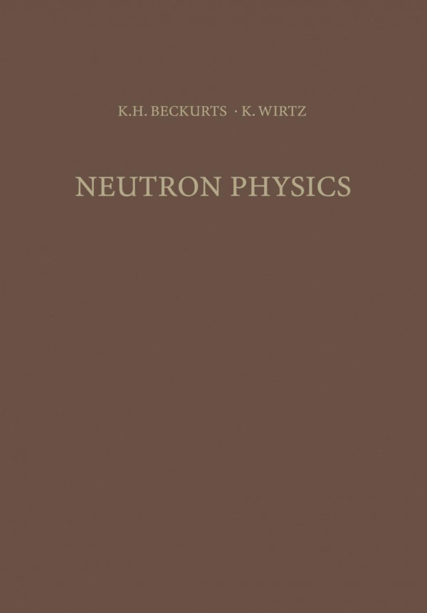 Neutron Physics 1st Edition Karlheinrich Beckurts Karl Wirtz