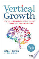 Vertical Growth How Selfawareness Transforms Leaders And Organisations Michael Bunting