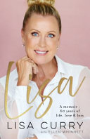Lisa A Memoir 60 Years Of Life Love Loss Lisa Curry