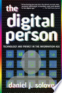 The Digital Person Technology And Privacy In The Information Age Daniel J Solove