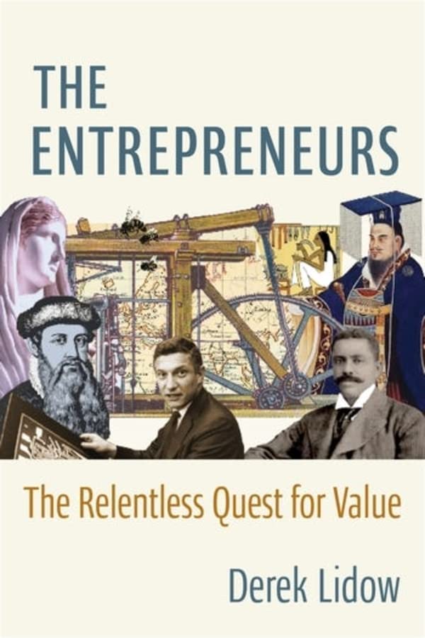 The Entrepreneurs The Relentless Quest For Value Lidow Derek