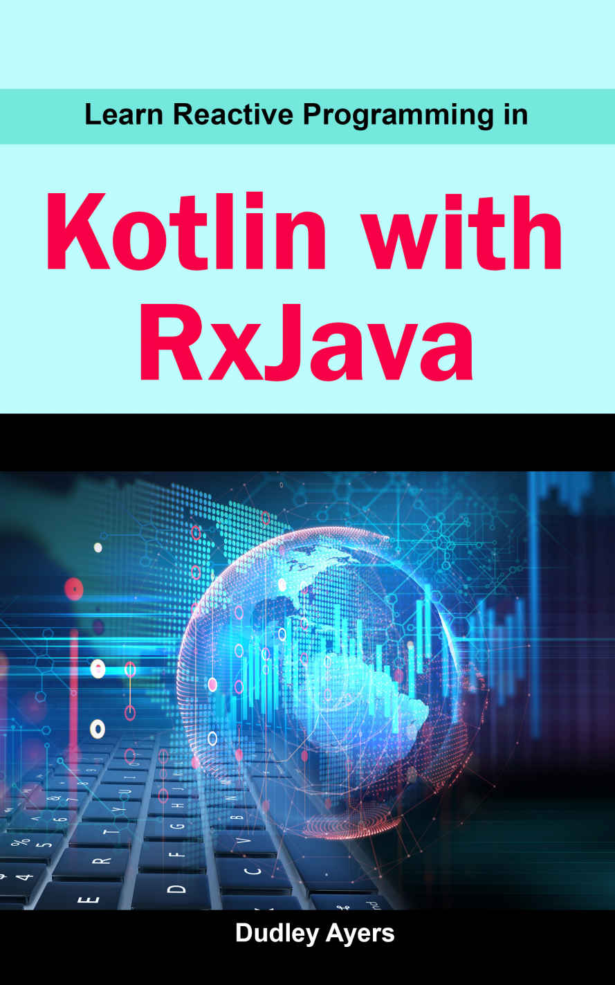 Learn Reactive Programming In Kotlin With Rxjava Ayers Dudley
