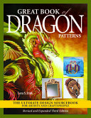Great Book Of Dragon Patterns The Ultimate Design Sourcebook For Artists And Craftspeople Revised And Expanded 3rd Lora S Irish