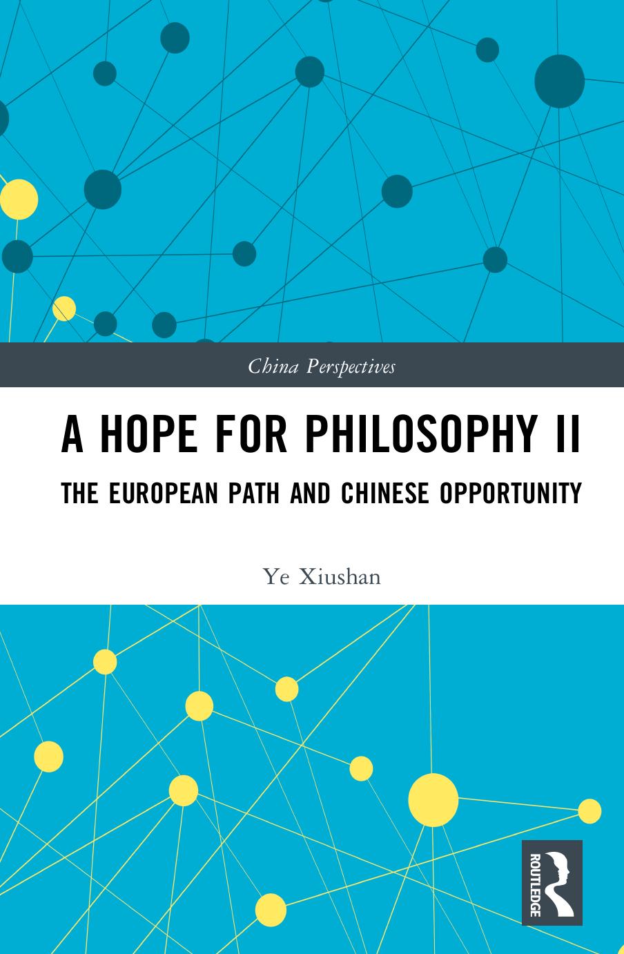 A Hope For Philosophy Ii The European Path And Chinese Opportunity Xiushan Ye