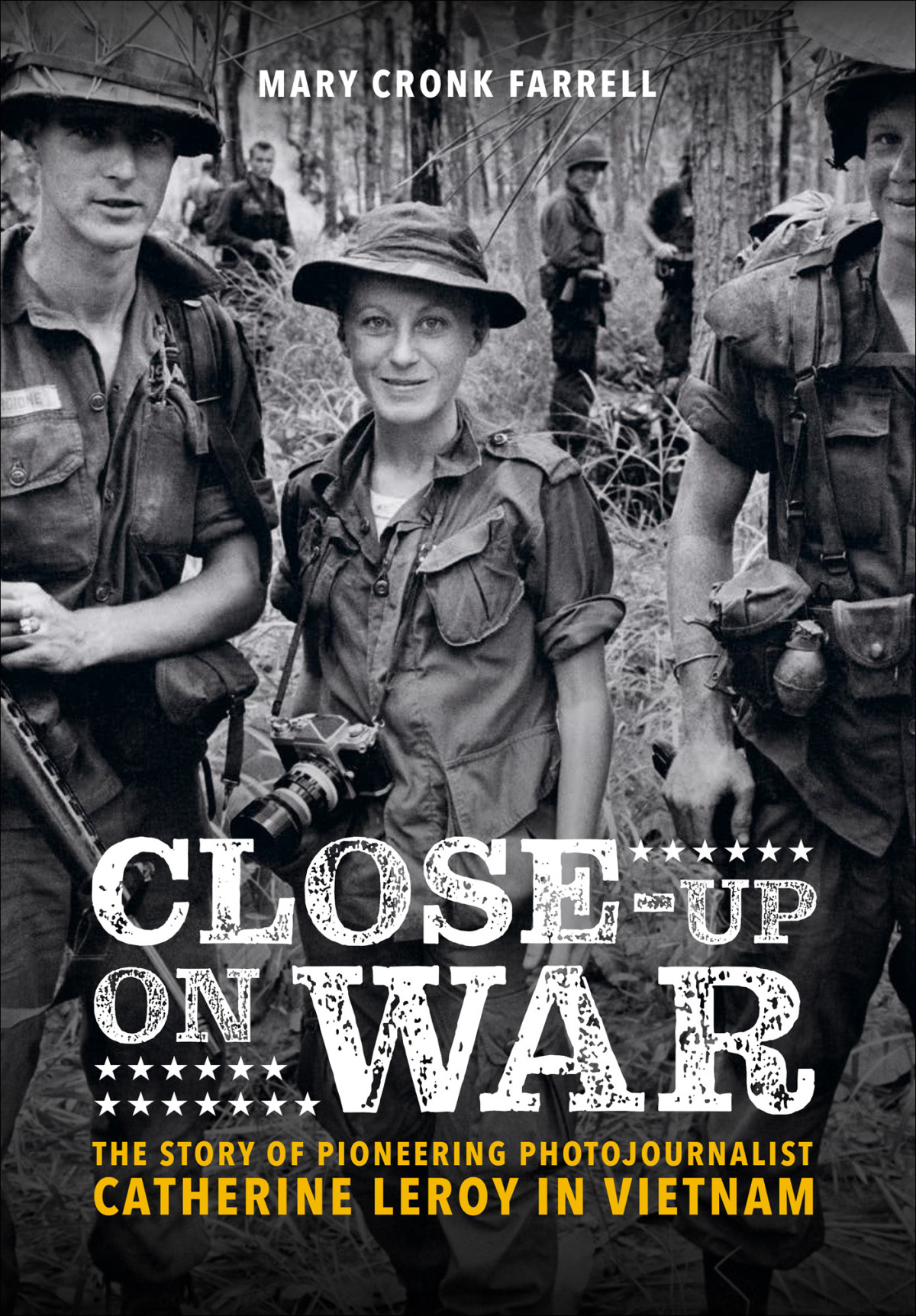 Closeup On War The Story Of Pioneering Photojournalist Catherine Leroy In Vietnam Mary Cronk Farrell