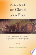 Pillars Of Cloud And Fire The Politics Of Exodus In African American Biblical Interpretation Herbert Robinson Marbury