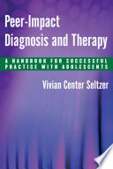 Peerimpact Diagnosis And Therapy A Handbook For Successful Practice With Adolescents Vivian Center Seltzer