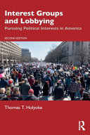 Interest Groups And Lobbying Pursuing Political Interests In America 2nd Edition Thomas T Holyoke