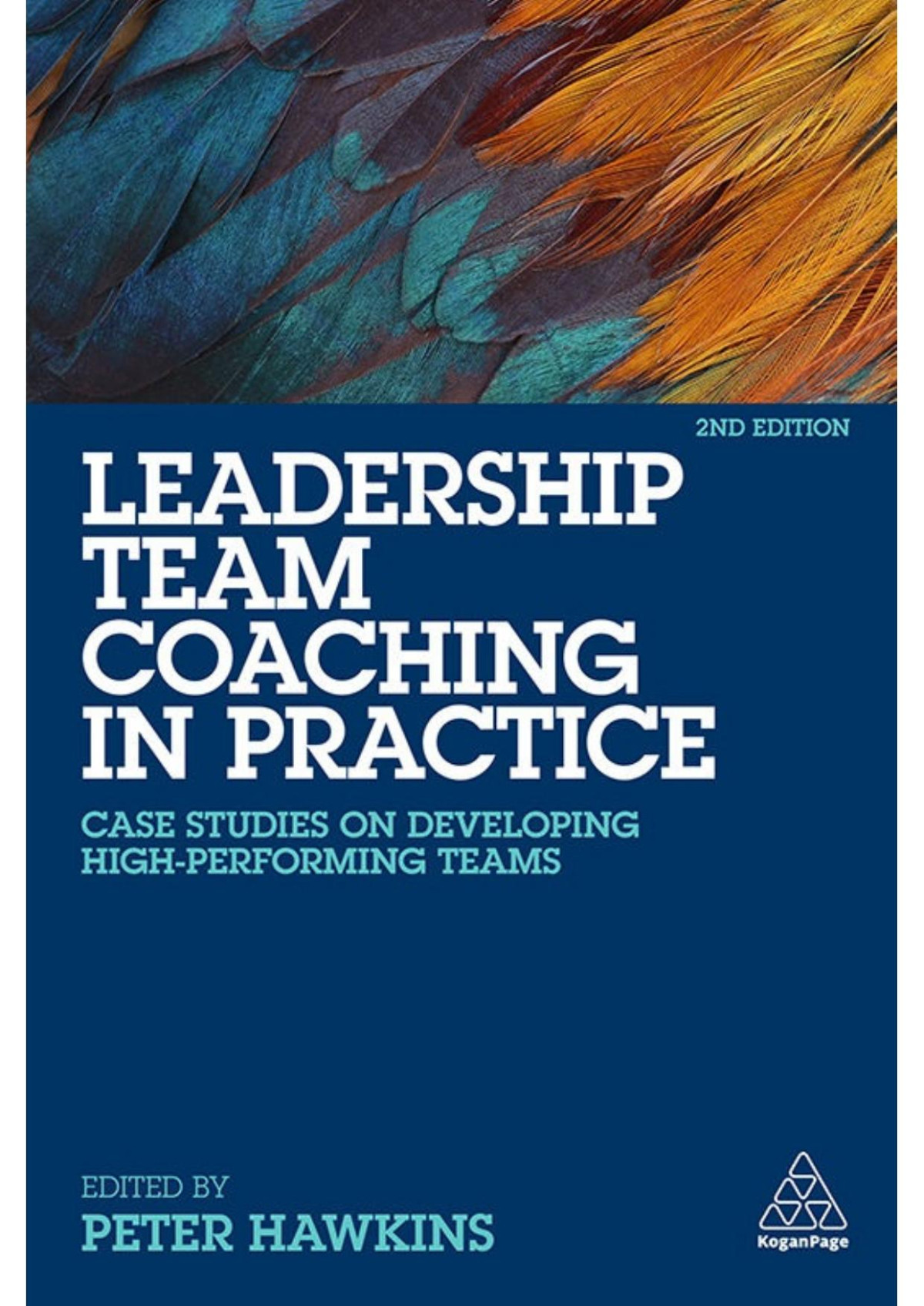 Leadership Team Coaching In Practice Case Studies On Developing Highperforming Teams 2nd Edition Peter Hawkins