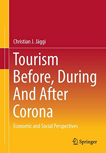 Tourism Before During And After Corona Economic And Social Perspectives Christian J Jggi