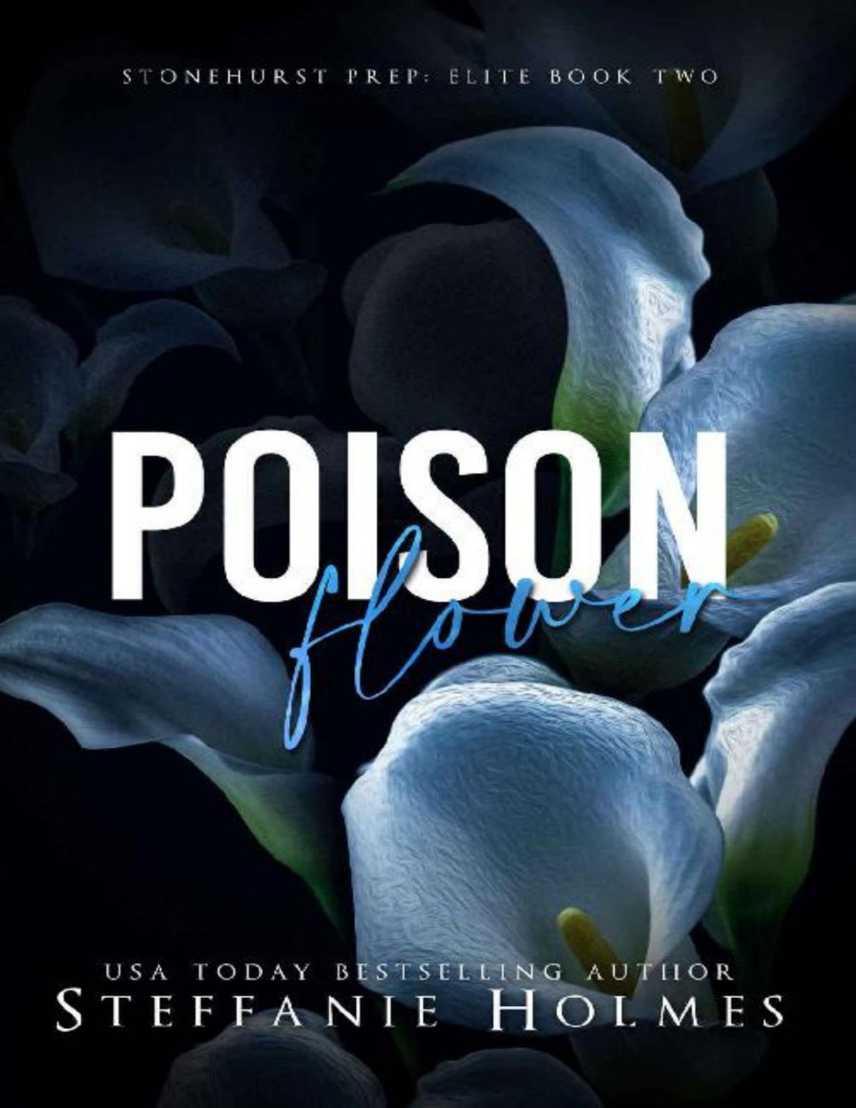 Poison Flower A Dark High School Bully Romance Stonehurst Prep Elite Book 2 Steffanie Holmes