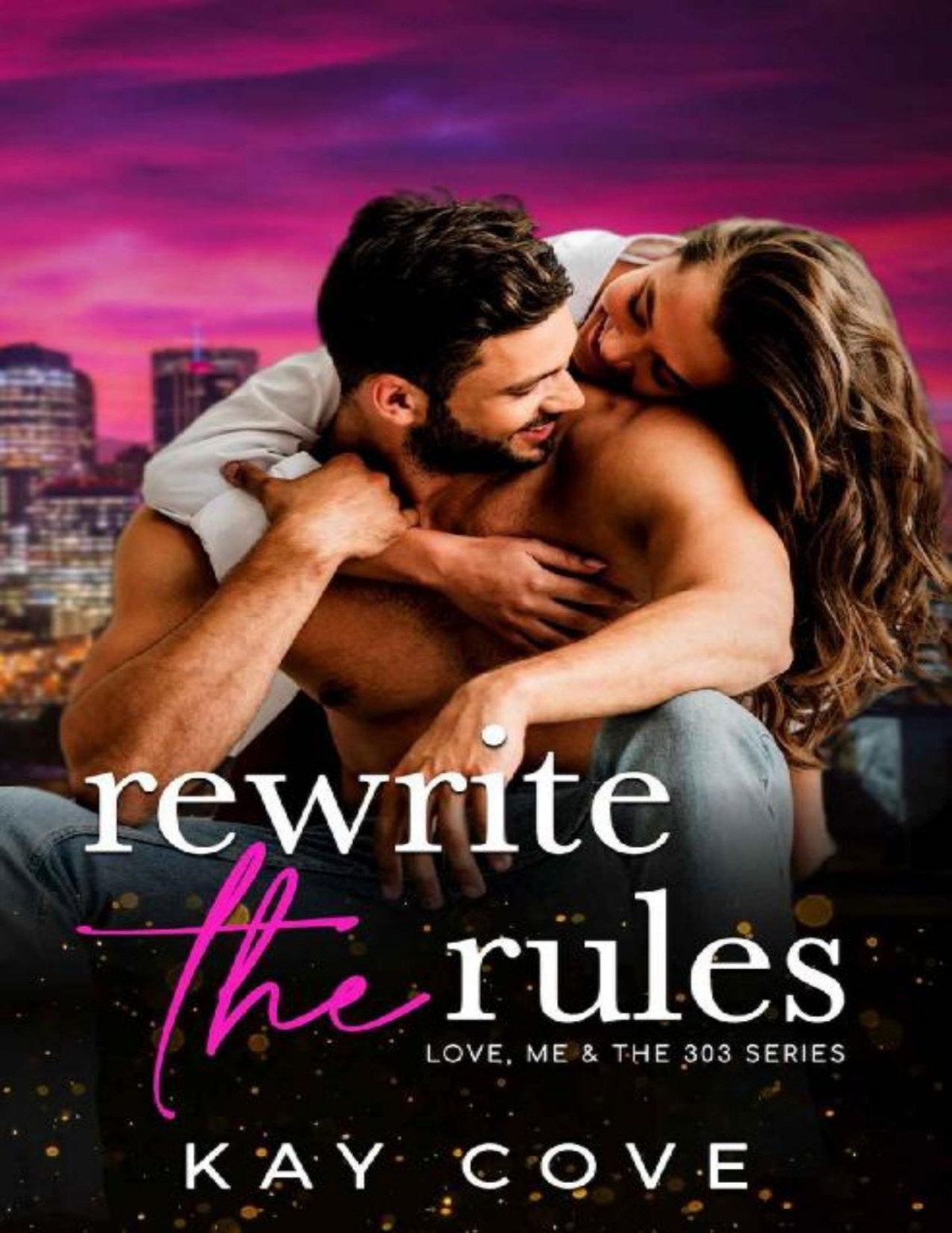 Rewrite The Rules Love Me The 303 Series Book 2 Kay Cove