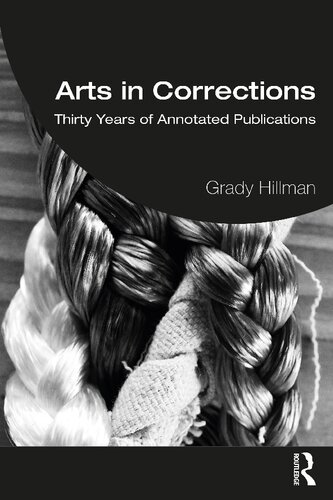 Arts In Corrections Thirty Years Of Annotated Publications Grady Hillman