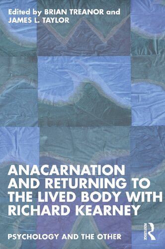 Anacarnation And Returning To The Lived Body With Richard Kearney Brian Treanor