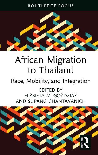 African Migration To Thailand Race Mobility And Integration Elbieta M Godziak