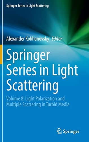 Springer Series In Light Scattering Volume 8 Light Polarization And Multiple Scattering In Turbid Media Alexander Kokhanovsky