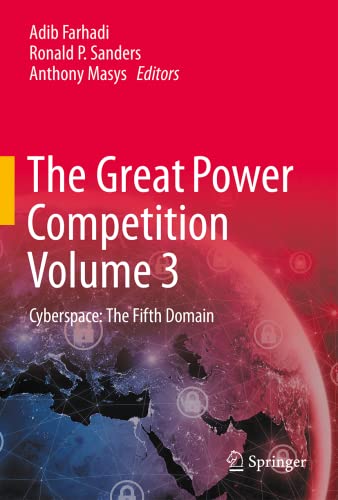 The Great Power Competition Volume 3 Cyberspace The Fifth Domain Adib Farhadi