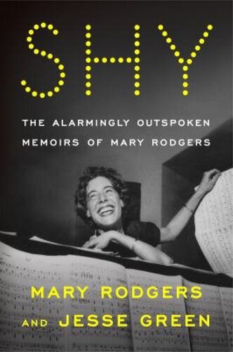 Shy The Alarmingly Outspoken Memoirs Of Mary Rodgers Jesse Green