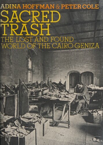 Sacred Trash The Lost And Found World Of The Cairo Geniza 1st Edition Adina Hoffman