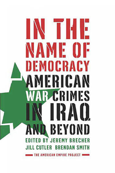 In The Name Of Democracy American War Crimes In Iraq And Beyond Jeremy Brecher