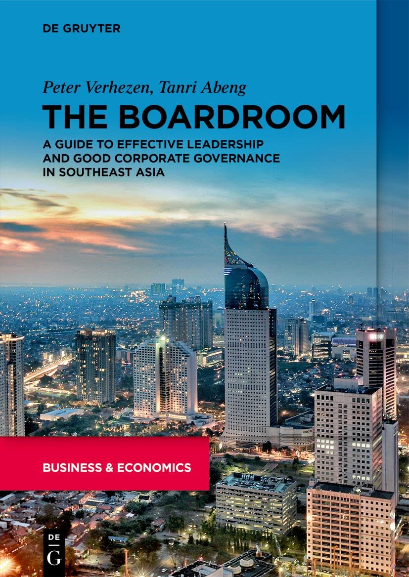 The Boardroom A Guide To Effective Leadership And Good Corporate Governance In Southeast Asia Peter Verhezen