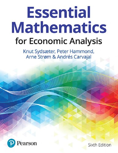 Essential Mathematics For Economic Analysis 6th Edition Knut Sydster Peter Hammond Arne Strm Andrs Carvajal