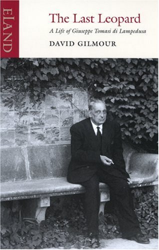 The Last Leopard A Life Of Giuseppe Tomasi Di Lampedusa New David Gilmour