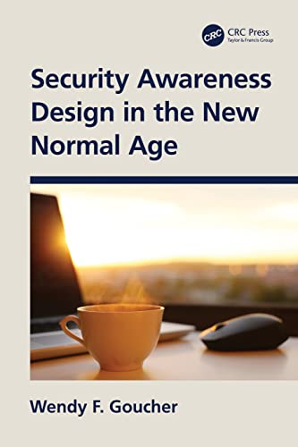 Security Awareness Design In The New Normal Age Wendy F Goucher