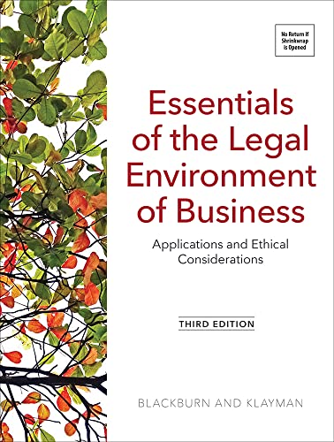 Essentials Of The Legal Environment Of Business Applications And Ethical Considerations Third Edition 3rd Edition John David Blackburn
