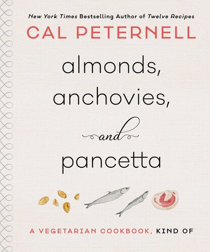 Almonds Anchovies And Pancetta A Vegetarian Cookbook Kind Of Cal Peternell