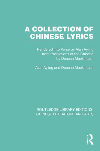 A Collection Of Chinese Lyrics Rendered Into Verse By Alan Ayling From Translations Of The Chinese By Duncan Mackintosh Alan Ayling
