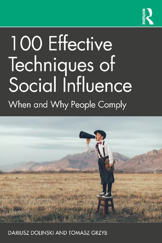 100 Effective Techniques Of Social Influence When And Why People Comply Dariusz Dolinski