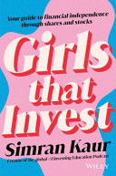 Girls That Invest Your Guide To Financial Independence Through Shares And Stocks Simran Kaur