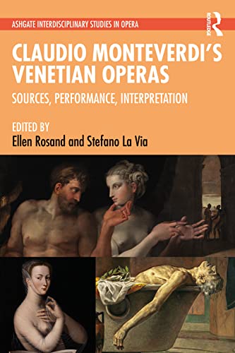 Claudio Monteverdis Venetian Operas Sources Performance Interpretation Ellen Rosand